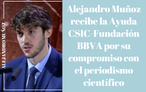 Alejandro Muñoz recibe la Ayuda CSIC-Fundación BBVA por su compromiso con el periodismo científico