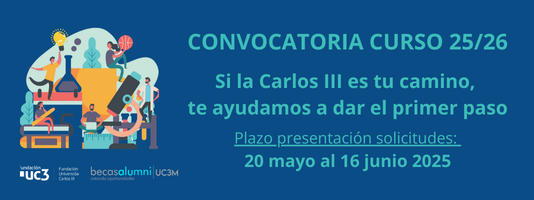 Nueva Convocatoria Becas Alumni 2025. Si la Carlos III es tu camino, te ayudamos a dar el primer paso. Plazo de presentación de solicitudes: 20 de mayo al 16 de junio