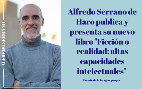 Alfredo Serrano de Haro publica y presenta su nuevo libro "Ficción o realidad: altas capacidades intelectuales" 