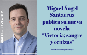 Miguel Ángel Santacruz publica su nuevo libro “Victoria; Sangre y cenizas”