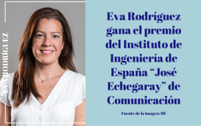 Eva Rodríguez gana el premio del Instituto de Ingeniería de España “José Echegaray” de Comunicación
